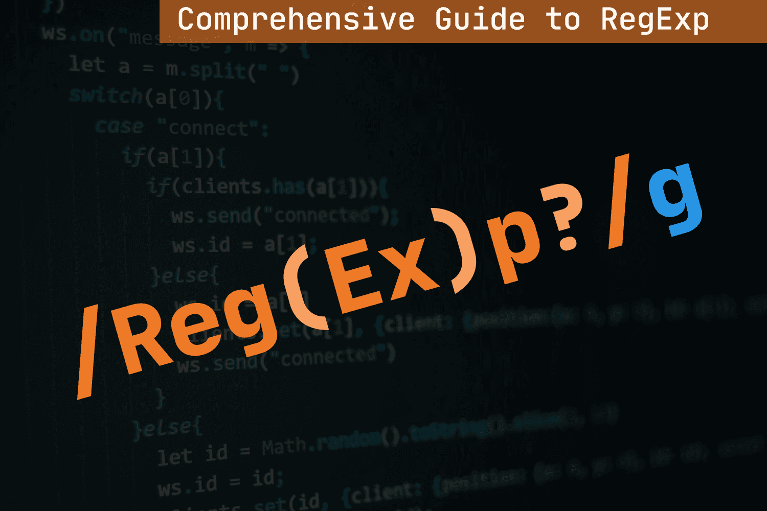 A Comprehensive Guide to JavaScript Regular Expressions